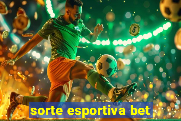 sorte esportiva bet